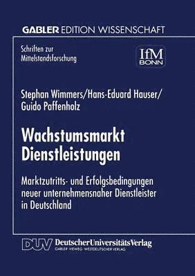 Wachstumsmarkt Dienstleistungen: Marktzutritts- Und Erfolgsbedingungen Never Unternehmensnaher Dienstleister in Deutschland, Häftad