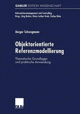 Objektorientierte Referenzmodellierung: Theoretische Grundlagen Und Praktische Anwendung, Häftad