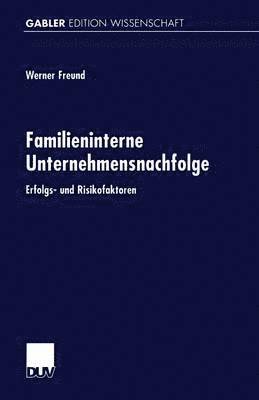 Werner Freund - Familieninterne Unternehmensnachfolge: Erfolgs- Und Risikofaktoren, Häftad