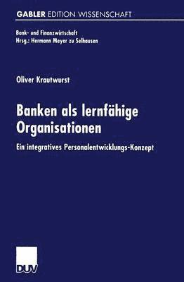 Oliver Krautwurst - Banken ALS Lernfähige Organisationen: Ein Integratives Personalentwicklungs-Konzept, Häftad