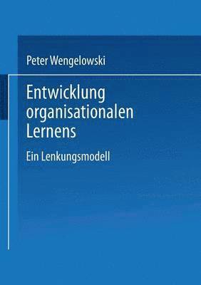 Peter Wengelowski - Entwicklung Organisationalen Lernens: Ein Lenkungsmodell, Häftad