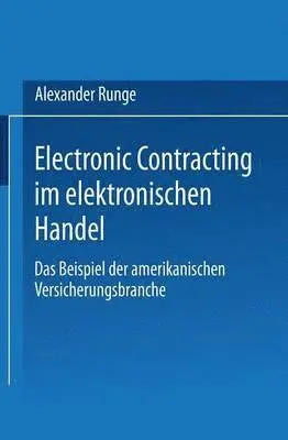 Alexander Runge - Electronic Contracting Im Elektronischen Handel: Das Beispiel Der Amerikanischen Versicherungsbranche, Häftad. Tillgänglighet: Lägg i varukorg