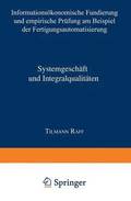 Systemgesch�ft Und Integralqualit�ten: Informations�konomische Fundierung Und Empirische Pr�fung Am Beispiel Der Fertigungsautomatisierung