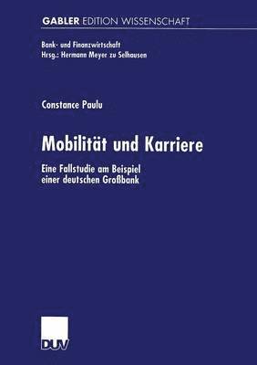 Constance Paulu - Mobilität Und Karriere: Eine Fallstudie Am Beispiel Einer Deutschen Großbank, Häftad