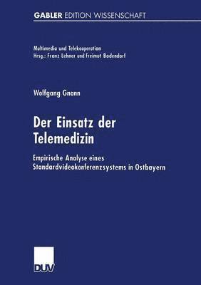 Wolfgang Gnann - Der Einsatz Der Telemedizin: Empirische Analyse Eines Standardvideokonferenzsystems in Ostbayern, Häftad