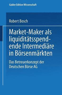 Robert Bosch - Market-Maker ALS Liquiditätsspendende Intermediäre in Börsenmärkten: Das Betreuerkonzept Der Deutschen Börse AG, Häftad. Tillgänglighet: Lägg i varukorg
