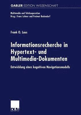 Frank O. Laus - Informationsrecherche in Hypertext- Und Multimedia-Dokumenten: Entwicklung Eines Kognitiven Navigationsmodells, Häftad