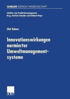 Olaf Bahner - Innovationswirkungen Normierter Umweltmanagementsysteme: Eine Ökonomische Analyse Von Emas-I, Emas-II Und ISO 14001, Häftad