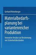 Materialbedarfsplanung Bei Variantenreicher Produktion: Innovative Ans�tze Zur Bestimmung Von Sicherheitsbest�nden