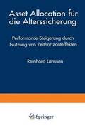 Asset Allocation F�r Die Alterssicherung: Performance-Steigerung Durch Nutzung Von Zeithorizonteffekten