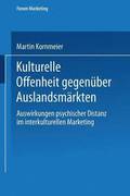 Kulturelle Offenheit Gegen�ber Auslandsm�rkten: Auswirkungen Psychischer Distanz Im Interkulturellen Marketing