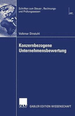 Volkmar Dinstuhl - Konzernbezogene Unternehmensbewertung: Dcf-Orientierte Konzern- Und Segmentbewertung Unter Berücksichtigung Der Besteuerung, Häftad