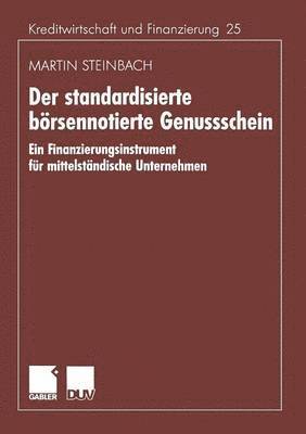 Martin Steinbach - Der Standardisierte Börsennotierte Genussschein: Ein Finanzierungsinstrument Für Mittelständische Unternehmen, Häftad