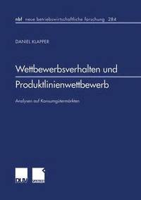 Wettbewerbsverhalten Und Produktlinienwettbewerb: Analysen Auf Konsumg�term�rkten
