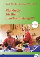 Berit Menke, Otte-Löcker Stefanie - Workbook für Eltern zum Teamtraining EST, Övrigt