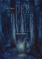 Luke Fischer - Der Blaue Wald, Inbunden