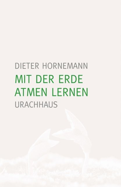 Dieter Hornemann - Mit der Erde atmen lernen, E-bok