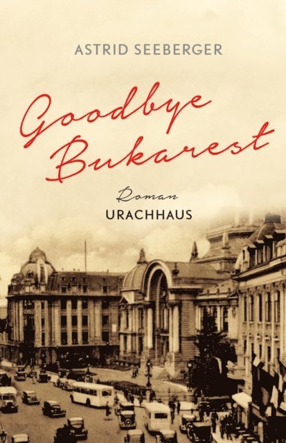 Astrid Seeberger - Goodbye, Bukarest, E-bok