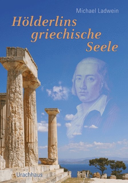 Michael Ladwein - Hölderlins griechische Seele, E-bok