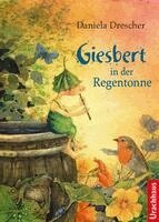 Daniela Drescher - Giesbert in der Regentonne, Inbunden
