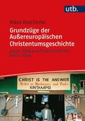 Grundzuge Der Auaereuropaischen Christentumsgeschichte: Asien, Afrika Und Lateinamerika 1450-2000