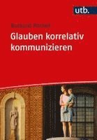Burkard Porzelt - Glauben korrelativ kommunizieren, Häftad