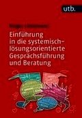 Einf�hrung in die systemisch-l�sungsorientierte Gespr�chsf�hrung und Beratung