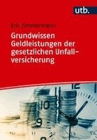 Eric Zimmermann - Grundwissen Geldleistungen der gesetzlichen Unfallversicherung, Häftad