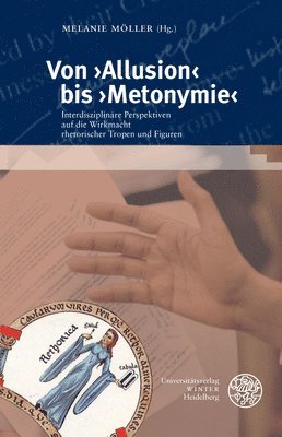 Melanie Moller - Von Allusion Bis Metonymie: Interdisziplinare Perspektiven Auf Die Wirkmacht Rhetorischer Tropen Und Figuren, Inbunden. Tillgänglighet: Tillfälligt slut