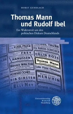 Universitatsverlag Winter - Thomas Mann Und Rudolf Ibel: Ein Widerstreit Um Den Politischen Diskurs Deutschlands, Inbunden. Tillgänglighet: Tillfälligt slut