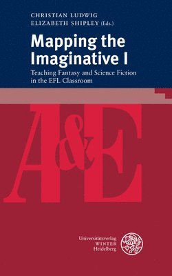 Christian Ludwig, Elizabeth Shipley - Mapping the Imaginative I: Teaching Fantasy and Science Fiction in the EFL Classroom, Häftad