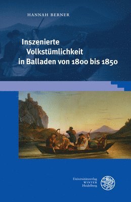 Hannah Berner - Inszenierte Volkstumlichkeit in Balladen Von 1800 Bis 1850, Inbunden. Tillgänglighet: Tillfälligt slut