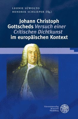 Hendrik Schlieper, Leonie Suwolto - Johann Christoph Gottscheds 'Versuch Einer Critischen Dichtkunst' Im Europaischen Kontext, Inbunden