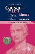 Caesar - Magna Itinera: Intensivkurs Fur Studierende Zur Vorbereitung Auf Die Caesarlekture