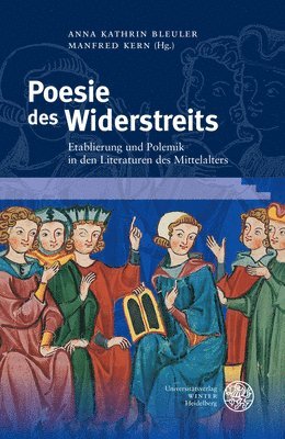 Anna Kathrin Bleuler, Manfred Kern - Poesie Des Widerstreits: Etablierung Und Polemik in Den Literaturen Des Mittelalters, Inbunden