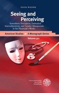 Seeing and Perceiving: Synesthetic Perception, Embodied Intersubjectivity, and Gender Masquerade in Siri Hustvedt's Works
