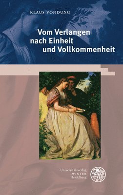 Klaus Vondung - Vom Verlangen Nach Einheit Und Vollkommenheit, Inbunden