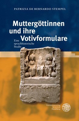 Patrizia De Bernardo Stempel - Muttergottinnen Und Ihre Votivformulare: Eine Sprachhistorische Studie, Inbunden. Tillgänglighet: Tillfälligt slut