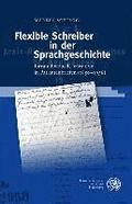 Flexible Schreiber in Der Sprachgeschichte: Intraindividuelle Variation in Patientenbriefen (1850-1936)