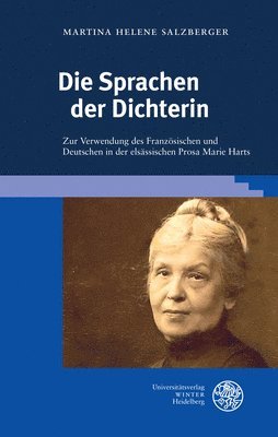 Martina Helene Salzberger - Die Sprachen Der Dichterin: Zur Verwendung Des Franzosischen Und Deutschen in Der Elsassischen Prosa Marie Harts, Inbunden