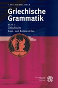 Griechische Grammatik / Teil I: Griechische Laut- Und Formenlehre