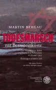Martin Bergau - Todesmarsch zur Bernsteinküste, Inbunden. Tillgänglighet: Lägg i varukorg