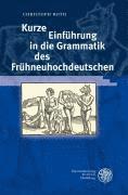 Kurze Einfhrung in die Grammatik des Frhneuhochdeutschen