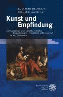 Elisabeth Decultot, Gerhard Lauer - Kunst Und Empfindung: Zur Genealogie Einer Kunsttheoretischen Fragestellung in Deutschland Und Frankreich Im 18. Jahrhundert, Inbunden