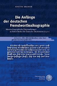 Anette Kremer - Die Anfange Der Deutschen Fremdwortlexikographie: Metalexikographische Untersuchungen Zu Simon Roths 'Ein Teutscher Dictionarius' (1571), Inbunden. Tillgänglighet: Lägg i varukorg