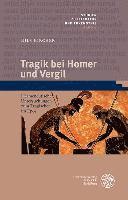 Nils Kircher - Tragik Bei Homer Und Vergil: Hermeneutische Untersuchungen Zum Tragischen Im Epos, Inbunden