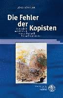 Jorg Loffler - Die Fehler Der Kopisten: Autorschaft Und Abschrift Von Der Romantik Bis Zur Postmoderne, Inbunden