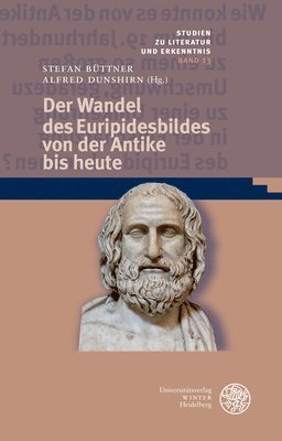 Stefan Buttner, Alfred Dunshirn - Der Wandel Des Euripidesbildes Von Der Antike Bis Heute, Inbunden