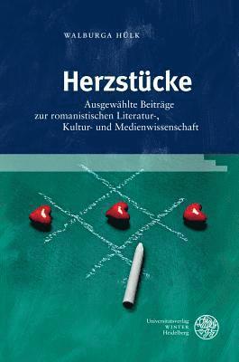 Walburga Hulk, Marijana Erstic - Herzstucke: Ausgewahlte Beitrage Zur Romanistischen Literatur-, Kultur- Und Medienwissenschaft, Inbunden. Tillgänglighet: Tillfälligt slut