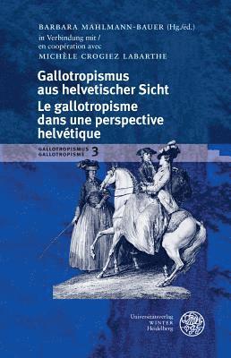 Barbara Mahlmann-Bauer - Gallotropismus Und Zivilisationsmodelle Im Deutschsprachigen Raum (1660-1789)/Gallotropisme Et Modeles Civilisationnels Dans L`espace Germanophone (16, Inbunden